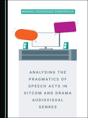 cover image of Analysing the Pragmatics of Speech Acts in Sitcom and Drama Audiovisual Genres